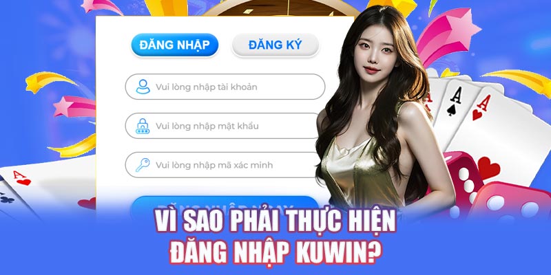 Vì sao cần đăng nhập Kuwin?